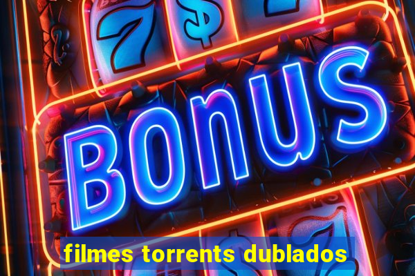 filmes torrents dublados